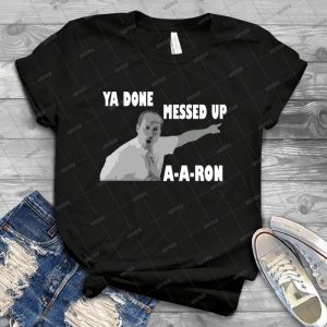 Ya Done Messed Up A-A-Ron - Gift Idea Shirt For Men Tee For Women Classic Retro Vintage Graphic T-Shirt
