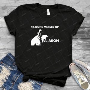 Ya Done Messed Up A-Aron Funny - Gift Idea Shirt For Men Tee For Women Classic Retro Vintage Graphic T-Shirt