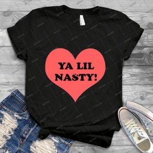 Ya Lil Nasty - Best Unisex Trending Handmade T-shirt Gift Idea For Men T-shirt For Woman