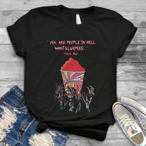 Yea And Peole In Hell Want Slurpees Daryl Dixon Twd - Funny Walking Dead Slurpees Handmade Shirt