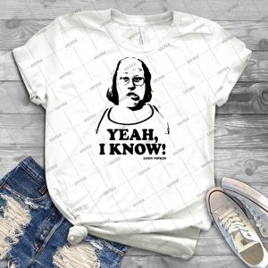 Yeah I Know Andy Pipkin Little Britain T Shirt - Best Unisex Trending Handmade T-shirt Gift Idea For Men T-shirt For Woman