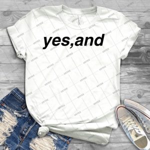 Yes, And - Best Unisex Trending Handmade T-shirt Gift Idea For Men T-shirt For Woman