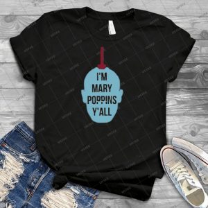 Yondu- I M Mary Poppins Y All - Best Unisex Trending Handmade T-shirt Gift Idea For Men T-shirt For Woman