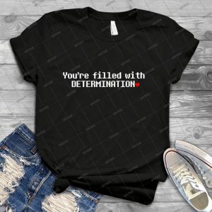 You Are Filled With Determination- 75 - Trending Shirt For Women Vintage Retro Tee For Men Kid's T-Shirt Handmade Shirt