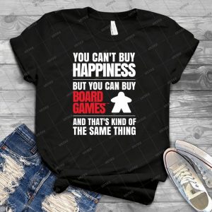 You Can T Buy Happiness But You Can Buy Board Games - Best Unisex Trending Handmade T-shirt Gift Idea For Men T-shirt For Woman