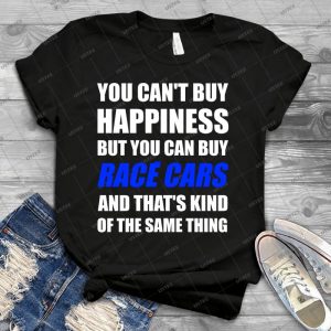 You Can T Buy Happiness But You Can Buy Race Cars - Best Unisex Trending Handmade T-shirt Gift Idea For Men T-shirt For Woman