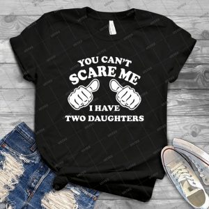You Can T Scare Me I Have Two Daughters - Gift Idea Shirt For Men Tee For Women Classic Retro Vintage Graphic T-Shirt