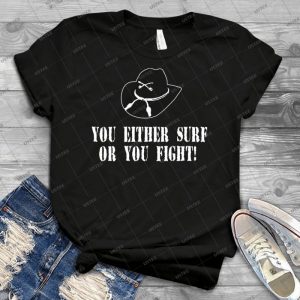 You Either Surf Or You Fight Apocalypse Now - Gift Idea Shirt For Men Tee For Women Classic Retro Vintage Graphic T-Shirt