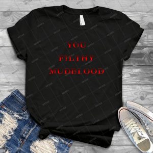 You Filthy Mudblood 66 - Gift Idea Shirt For Men Tee For Women Classic Retro Vintage Graphic T-Shirt