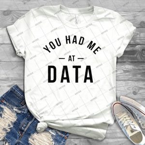 You Had Me At Data - Vintage Men's Shirt Tshirt For Women Classic Handmade Shirt Retro Graphic Tee
