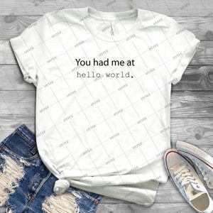 You Had Me At Hello World-- Light Edition-- Best Unisex Trending Handmade T- Shirt Gift Idea For Men T- Shirt For Woman