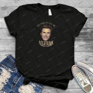 You Have To Call Me Nighthawk - Best Unisex Trending Handmade T-shirt Gift Idea For Men T-shirt For Woman