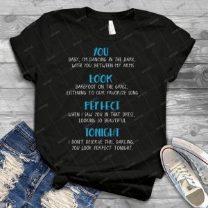 You Look Perfect Tonight - Best Unisex Trending Handmade T-shirt Gift Idea For Men T-shirt For Woman