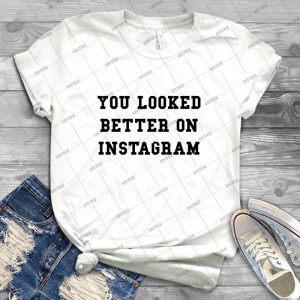 You Looked Better On Instagram - Vintage Men's Shirt Tshirt For Women Classic Handmade Shirt Retro Graphic Tee