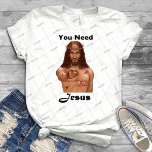 You Need Jesus 74 - Trending Shirt For Women Vintage Retro Tee For Men Kid's T-Shirt Handmade Shirt