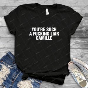 You Re Such A Fucking Liar Camille - Gift Idea Shirt For Men Tee For Women Classic Retro Vintage Graphic T-Shirt