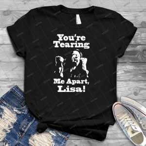 You Re Tearing Me Apart Lisa 66 - Trending Shirt For Women Vintage Retro Tee For Men Kid's T-Shirt Handmade Shirt