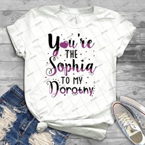 You Re The Sophia To My Dorothy 31 - Trending Shirt For Women Vintage Retro Tee For Men Kid's T-Shirt Handmade Shirt