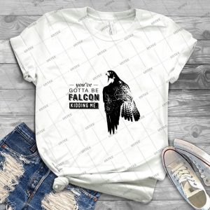 You Ve Gotta Be Falcon Kidding Me11- Best Unisex Trending Handmade T- Shirt Gift Idea For Men T- Shirt For Woman