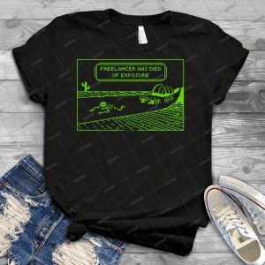 Your Freelancer Has Died Of Exposure - Best Unisex Trending Handmade T-shirt Gift Idea For Men T-shirt For Woman