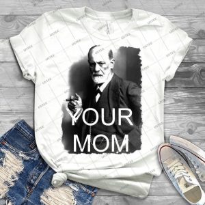 Your Mom- Best Unisex Trending Handmade T- Shirt Gift Idea For Men T- Shirt For Woman