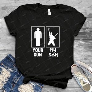 Your Son, My Son-Rocker - Best Unisex Trending Handmade T-shirt Gift Idea For Men T-shirt For Woman