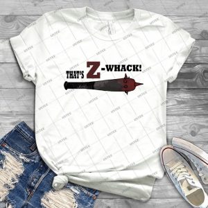 Z Nation- Z Whacker That S Z- Whack- Best Unisex Trending Handmade T- Shirt Gift Idea For Men T- Shirt For Woman