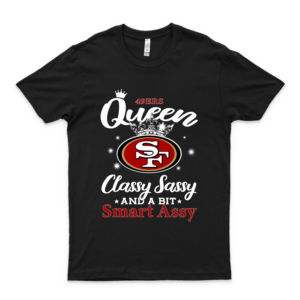49Érs Queen Clássý Sassy And A Bit Smart Assy Unisex Basic Novelty Tees Graphics Female Cotton Printed Teens Awesome The Best T Shirt Gift Ideas