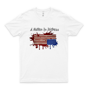 A Nation In Distress Classic T-Shirt For Man For Women Handmade T-Anti Trump Shirt Art Tee 80S Birthday Gift T-Anti Trump Shirt