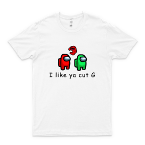 Among Us - I Like Ya Cut G T-Shirt, Hoodie, Customized Summer Fashion Shirt white