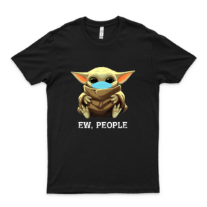 Baby Yoda Ew People Coronavirus Shirt – Yoda Baby In Star Wars Against Coronavirus Epidemic Shirt For Men Tee For Women Handmade Shirt