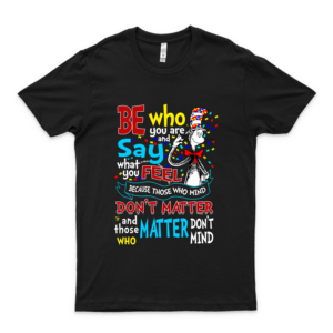 Be Who You Are And Say What You Feel Shirt! Full Type, Color And Size Limited Edition! Gift Ideas Red