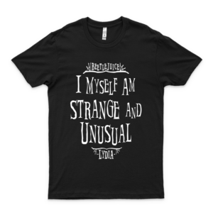 Beetlejuice I Myself Am Strange And Unusual Lydia T-Shirt Summer Shirt For Men - Basic Trendy Classic Tee Women - Hot Customize Gift Ideas