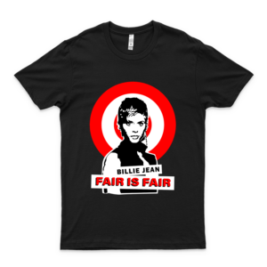 Billie Jean - Fair is Fair - Dark Background - 63 Retro Graphic Shirts for Women - Shirts for Men Graphic