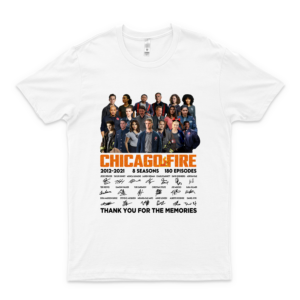 Chicago Fire Tv series 2021 2021 8 seasons 180 episodes signatures thank you for the memories shirt white