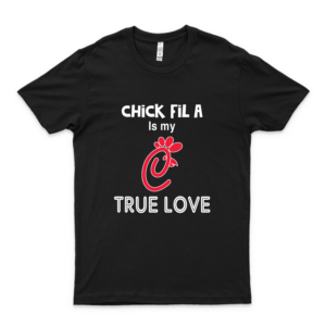 Chick Fil A is My True Love Chick Fil A Logo Chick-fil-a True Love, Chick Fil-a Tee