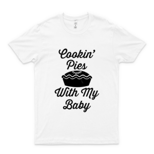 Cookin Pies with My Baby - Fetty Wap Trap Queen Shirt 9 - Best Unisex Trending Handmade T-Shirt