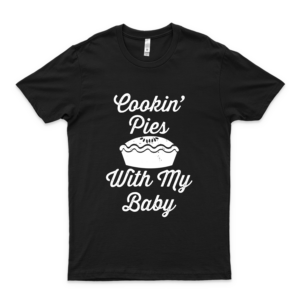 Cookin Pies with My Baby - Fetty Wap Trap Queen Shirt 9 - Best Unisex Trending Handmade T-Shirt Gift Idea for