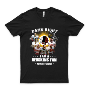 Da-Mn Right I Am A Red-Skins Fan Now And Forever Shirt Custom Name Celebration Gift For Mens And Womens Ladies T-Shirt