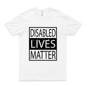 Disabled Lives Matter Handicap Activist Political Statement Classic T-Shirt Logo Cheap Tee Logo Anti Trump Shirt-black
