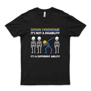 Down Syndrome It’s Not A Disability It’s A Different Ability  Family Shirts- Dad Shirts For Fathers Day- Cool Mom Shirts For Women