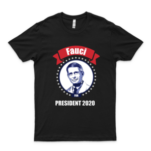 Dr. Fáúcí For President 2020 Classic T Shirt Graphic Fashion Trump 2020 Shirt For