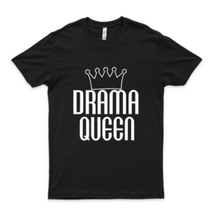 Drama Queen Adult Humor Graphic Novelty Sarcastic Funny T Shirt Logo Cheap Tee Logo Love Shirt Cools Shirt Birthday Gift T-Shirt