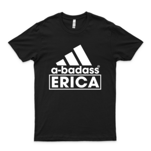 Erica T-shirt Love Gift A-badass Adi Love Shirt Abadass Badass Shirt A Badass High Fashion Brand Inspired T-Shirt- Brand Shirts For Men Fashion- Brand Logo Unisex Tee