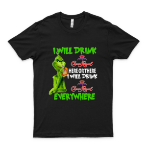 For Grinch I Will Drink Crown Royal Here Or There I Will Drink Everywhere The Grinch Shirt D-D-R-.-S-E-U-S-S-S Shirt Grinch Grinch Quarantine Shirt red
