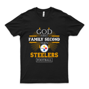 God First Family Second Then Steelers Football Unisex T-Shirt, Short Sleeves, Tank Top, Long Sleeve, Hoodie For Men Women Full Size Love Hoodie