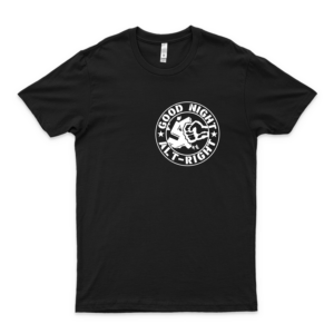 Good Night Alt Right Classic T-Shirt Summer Fashion Anti Trump Shirt