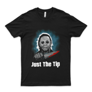 Halloween #Michael Myers Just The Tip T Shirt Gift Tee For Men Women Graphic Trending Unisex Youth Cotton Printed Aldult T-Shirt Casual Cute Simple Customize Trending Shirt