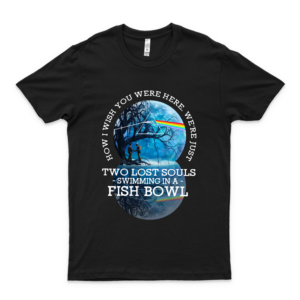 How I Wish You Were Here We&Rsquo;Re Just Two Lost Souls Swimming In A Fish Bowl Camiseta, sudadera, sudadera, regalo para hombres y mujeres