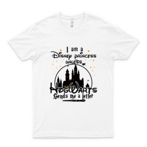 I Am A Dis-Ney Princess Unless Hog-Warts Sends Me A Letter T Shirt Harry Lovers Pot-Ter Fan T Shirt white